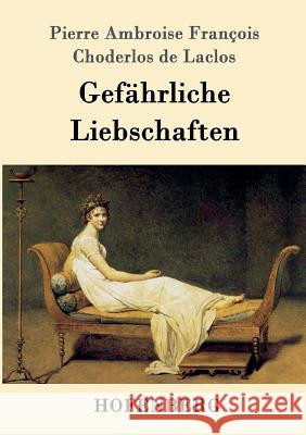 Gefährliche Liebschaften Pierre Ambroise F Choderlos de Laclos 9783843092258 Hofenberg - książka