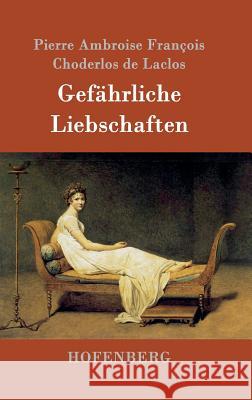 Gefährliche Liebschaften Pierre Ambroise F. Choderlos De Laclos 9783843092265 Hofenberg - książka