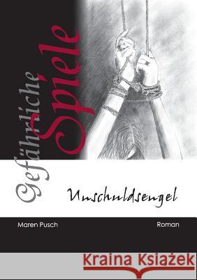 Gefährliche Spiele: Unschuldsengel Pusch, Maren 9783738617603 Books on Demand - książka