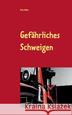 Gefährliches Schweigen Viola Wilke 9783738656268 Books on Demand - książka