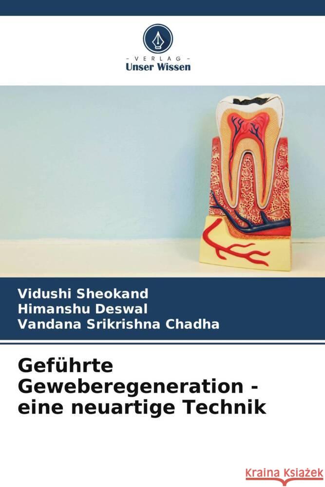 Gef?hrte Geweberegeneration - eine neuartige Technik Vidushi Sheokand Himanshu Deswal Vandana Srikrishna Chadha 9786206947912 Verlag Unser Wissen - książka