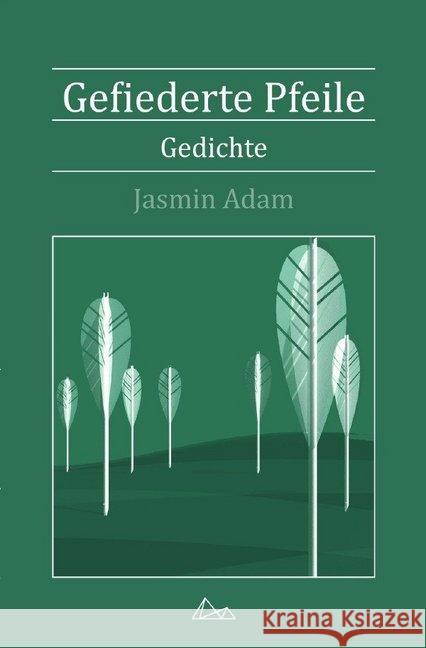 Gefiederte Pfeile : Gedichte Adam, Jasmin 9783746786476 epubli - książka