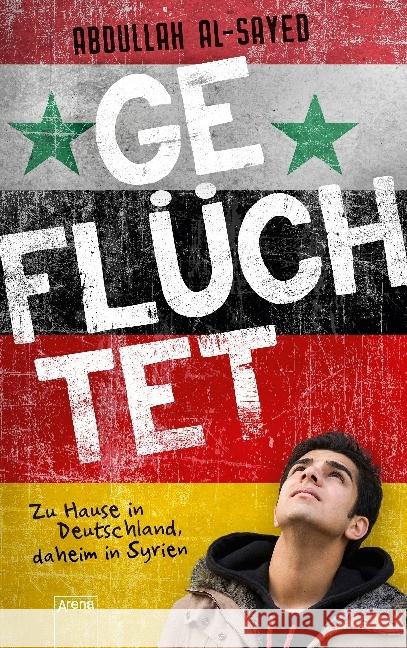 Geflüchtet. Zu Hause in Deutschland, daheim in Syrien Al-Sayed, Abdullah 9783401603292 Arena - książka