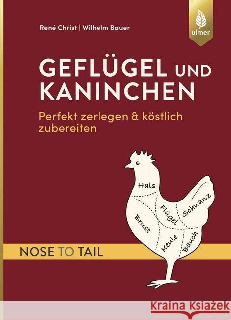 Geflügel und Kaninchen - nose to tail : Perfekt zerlegen & köstlich zubereiten Christ, René; Bauer, Wilhelm 9783818602741 Verlag Eugen Ulmer - książka