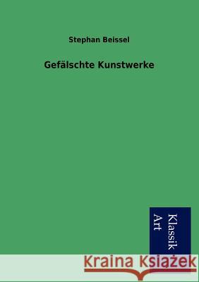 Gefälschte Kunstwerke Beissel, Stephan 9783954910687 Salzwasser-Verlag Gmbh - książka