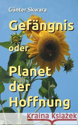 Gefängnis oder Planet der Hoffnung G Skwara 9783735741196 Books on Demand - książka