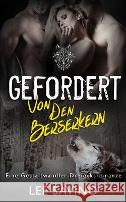 Gefordert von den Berserkern: eine Gestaltwandler-Dreiecksromanze Lee Savino 9781648470066 Silverwood Press - książka