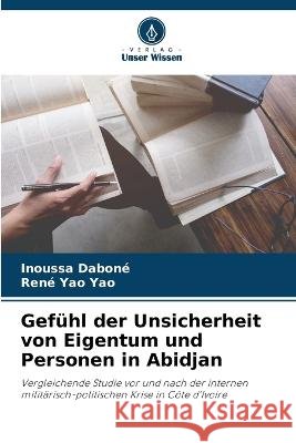 Gefuhl der Unsicherheit von Eigentum und Personen in Abidjan Inoussa Dabone Rene Yao Yao  9786205947395 Verlag Unser Wissen - książka
