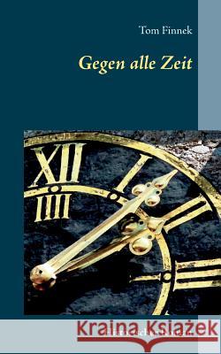 Gegen alle Zeit: Historischer Roman Finnek, Tom 9783743181014 Books on Demand - książka