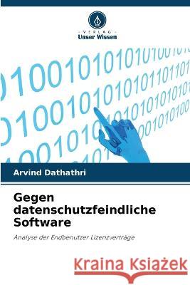 Gegen datenschutzfeindliche Software Arvind Dathathri   9786205653777 Verlag Unser Wissen - książka