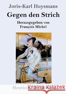 Gegen den Strich (Großdruck): (À rebours) Joris-Karl Huysmans 9783847825890 Henricus - książka