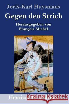 Gegen den Strich (Großdruck): (À rebours) Joris-Karl Huysmans 9783847825906 Henricus - książka