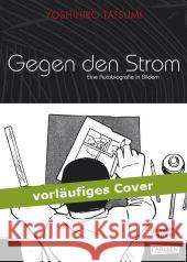 Gegen den Strom - Eine Autobiografie in Bildern Tatsumi, Yoshihiro 9783551731043 Carlsen - książka