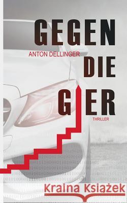 Gegen die Gier Anton Dellinger 9783741273438 Books on Demand - książka