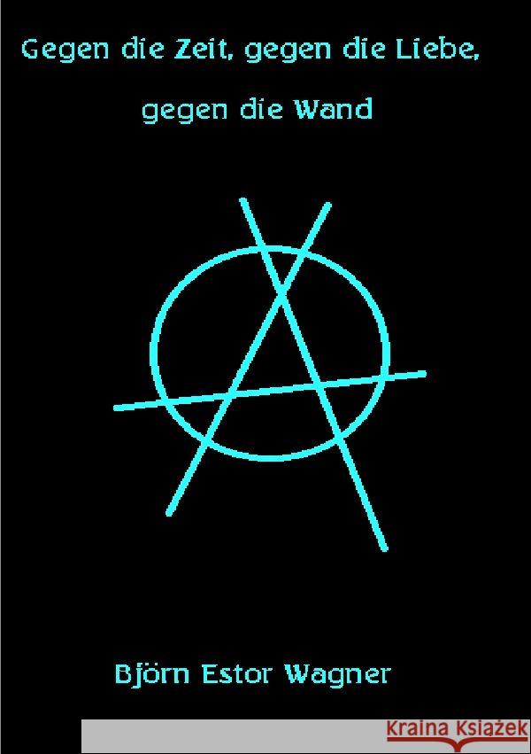 Gegen die Zeit, gegen die Liebe, gegen die Wand Wagner, Björn Estor 9783754117859 epubli - książka
