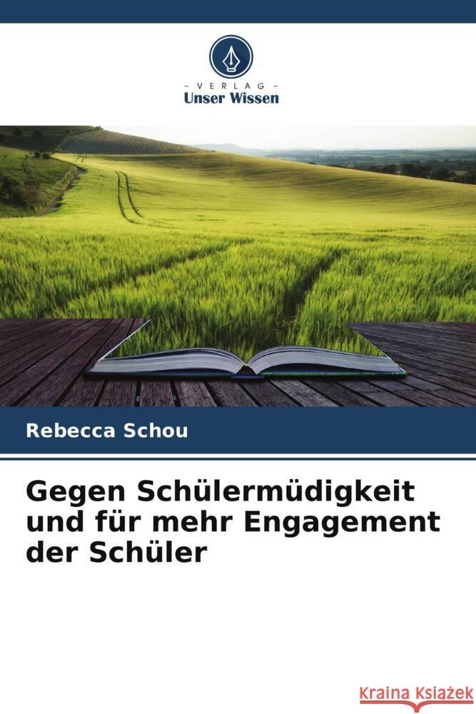 Gegen Schülermüdigkeit und für mehr Engagement der Schüler Schou, Rebecca 9786208376338 Verlag Unser Wissen - książka