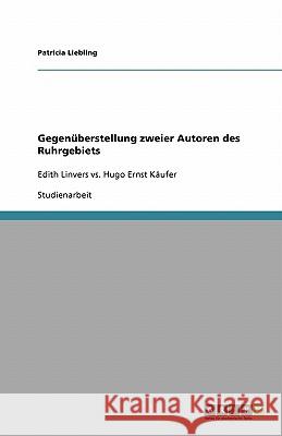 Gegenüberstellung zweier Autoren des Ruhrgebiets : Edith Linvers vs. Hugo Ernst Käufer Patricia Liebling 9783638807210 Grin Verlag - książka