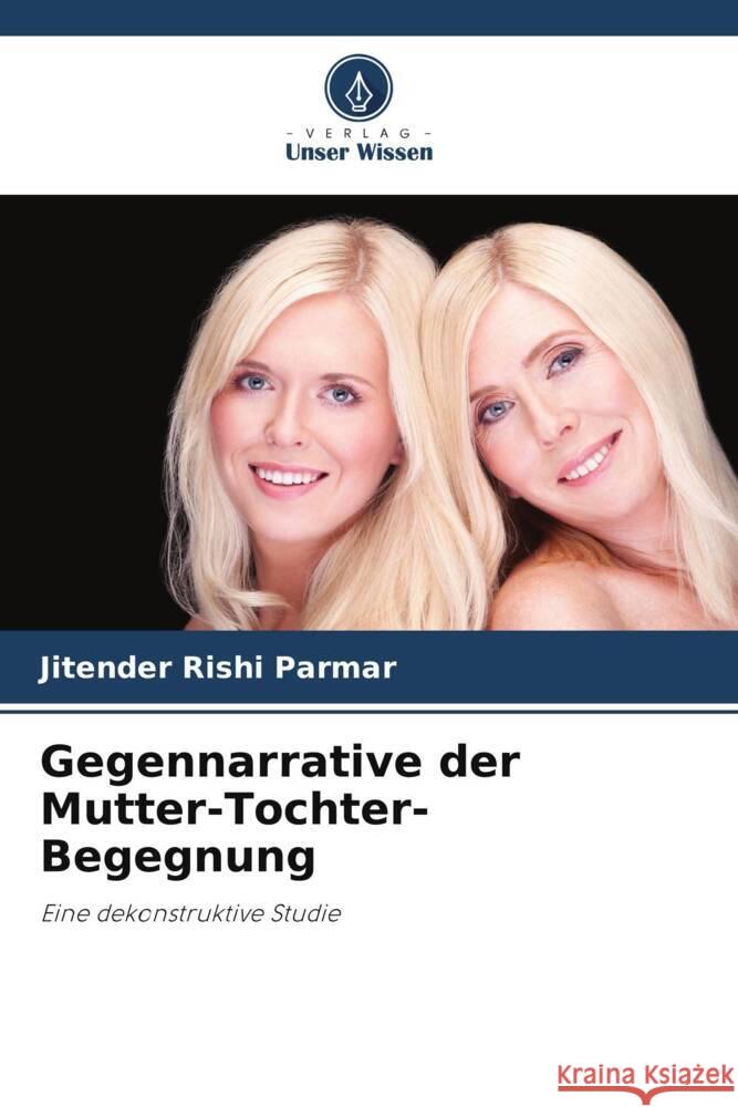 Gegennarrative der Mutter-Tochter-Begegnung Jitender Rish 9786207427444 Verlag Unser Wissen - książka