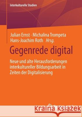 Gegenrede Digital: Neue Und Alte Herausforderungen Interkultureller Bildungsarbeit in Zeiten Der Digitalisierung Ernst, Julian 9783658365394 Springer vs - książka