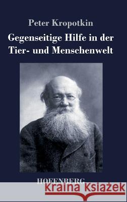 Gegenseitige Hilfe in der Tier- und Menschenwelt Peter Kropotkin 9783743724358 Hofenberg - książka