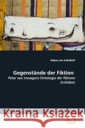 Gegenstände der Fiktion : Peter van Inwagens Ontologie der fiktiven Entitäten Solodkoff, Tatjana von 9783639029338 VDM Verlag Dr. Müller - książka