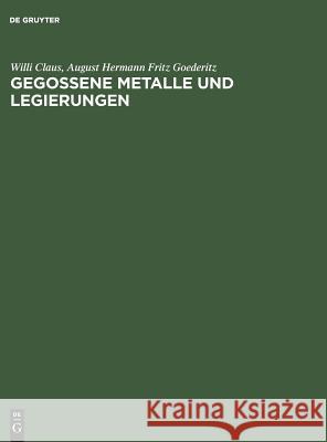 Gegossene Metalle und Legierungen Willi Claus, August Hermann Fritz Goederitz 9783111140599 De Gruyter - książka