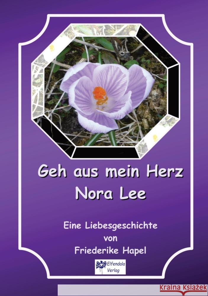 Geh aus mein Herz Nora Lee ist eine Geschichte, die in einer anderen Zeit beginnt und doch auch zeitlos ist Hapel, Friederike 9783347515642 Elfendala Verlag - książka