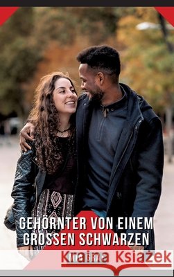 Geh?rnter von einem gro?en Schwarzen: Geschichten mit explizitem Sex f?r Erwachsene Mia Graf 9783384289308 MIA Graf - książka
