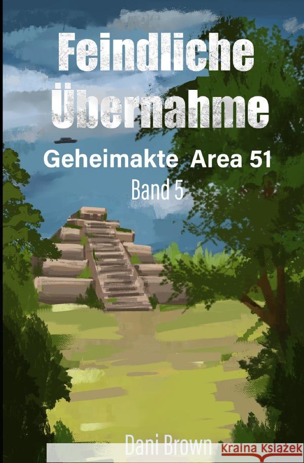 Geheimakte Area 51 / Feindliche Übernahme Brown, Dani 9783754900154 epubli - książka