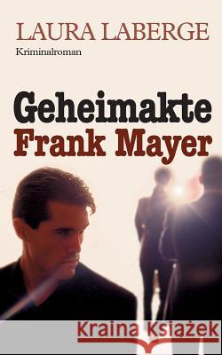 Geheimakte Frank Mayer: Kriminalroman LaBerge, Laura 9783738627138 Books on Demand - książka