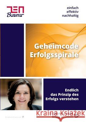 Geheimcode Erfolgsspirale: Endlich das Prinzip des Erfolges verstehen Hofmann, Christine 9783744814669 Books on Demand - książka