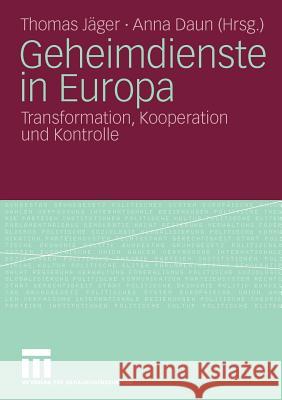 Geheimdienste in Europa: Transformation, Kooperation Und Kontrolle Jäger, Thomas 9783531164847 VS Verlag - książka