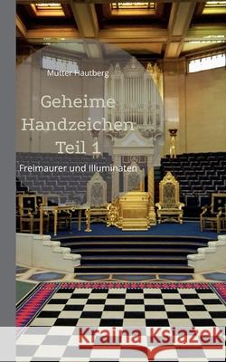 Geheime Handzeichen Teil 1: Freimaurer und Illuminaten Mutter Hautberg 9783755749240 Books on Demand - książka
