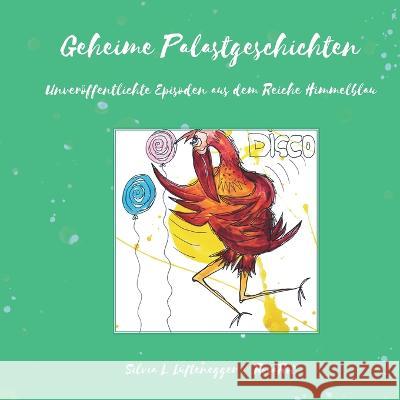 Geheime Palastgeschichten: Unveröffentlichte Episoden aus dem Reiche Himmelblau Lüftenegger /Rosarot, Silvia L. 9783960745204 Papierfresserchens MTM-Verlag - książka