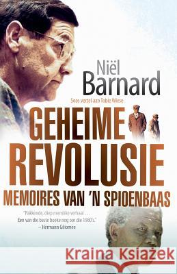 Geheime Revolusie: Memoires van 'n spioenbaas Barnard, Niël 9780624074564 Tafelberg - książka