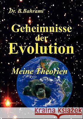 Geheimnisse der Evolution: Meine Theorien Bahrami, Bahram 9783837012088 Books on Demand - książka