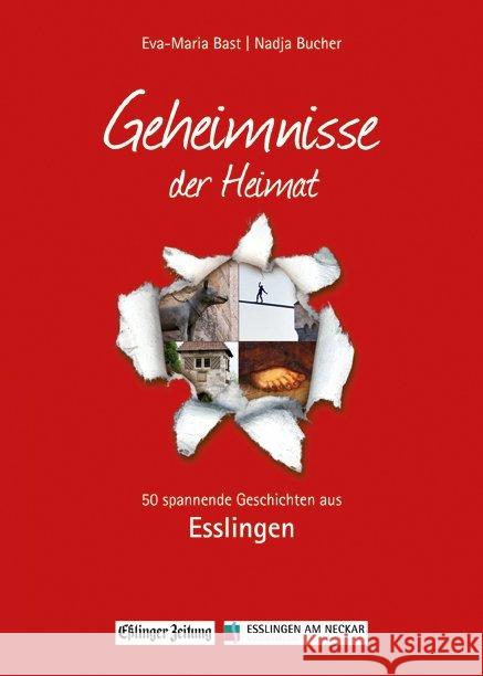 Geheimnisse der Heimat - Esslingen : 50 spannende Geschichten aus Esslingen Bast, Eva-Maria; Bucher, Nadja 9783981556452 Bast Medien Service - książka