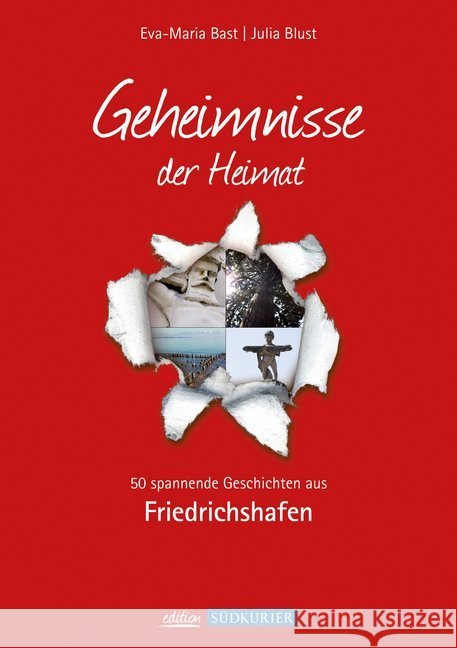 Geheimnisse der Heimat - Friedrichshafen : 50 spannende Geschichten aus Friedrichshafen Bast, Eva-Maria; Blust, Julia 9783981556407 Bast Medien Service - książka