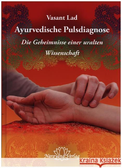 Geheimnisse des Pulses : Die uralte Kunde ayurvedischer Pulsdiagnose Lad, Vasant 9783943309959 Narayana - książka