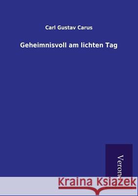 Geheimnisvoll am lichten Tag Carus, Carl Gustav 9789925001767 Salzwasser-Verlag Gmbh - książka