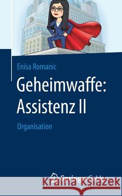 Geheimwaffe: Assistenz II: Organisation Romanic, Enisa 9783658299194 Springer Gabler - książka