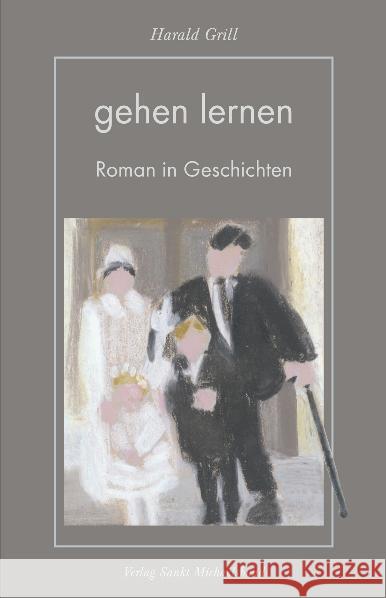 Gehen lernen : Roman in Geschichten Grill, Harald Maier, Fritz  9783939905585 Verlag Sankt Michaelsbund - książka