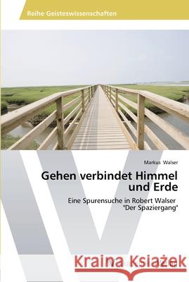 Gehen verbindet Himmel und Erde Walser, Markus 9783639466201 AV Akademikerverlag - książka