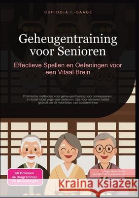 Geheugentraining voor Senioren: Effectieve Spellen en Oefeningen voor een Vitaal Brein Cupido A. I. Saage Cupido A. I. Saage 9783691412512 Saage Media Gmbh - książka