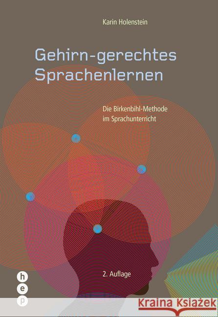 Gehirn-gerechtes Sprachenlernen : Die Birkenbihl-Methode im Sprachunterricht Holenstein, Karin 9783035512212 hep Verlag - książka