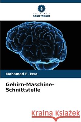 Gehirn-Maschine-Schnittstelle Issa, Mohamed F. 9786208768546 Verlag Unser Wissen - książka