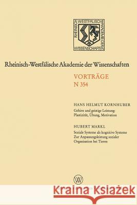 Gehirn Und Geistige Leistung: Plastizität, Übung, Motivation. Soziale Systeme ALS Kognitive Systeme -- Zur Anpassungsleistung Sozialer Organisation Be Kornhuber, Hans Helmut 9783531083544 Vs Verlag Fur Sozialwissenschaften - książka