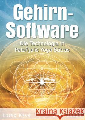 Gehirnsoftware: Die Technologie in Patanjalis Yoga Sutras Heinz Krug Gerd Unruh 9780995596122 Heinz Krug - książka