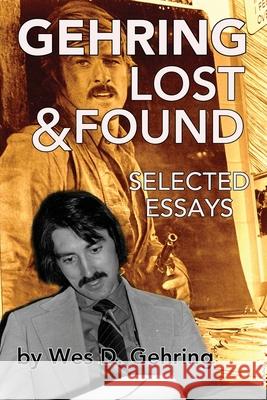 Gehring Lost & Found: Selected Essays Wes Gehring 9781629334813 BearManor Media - książka