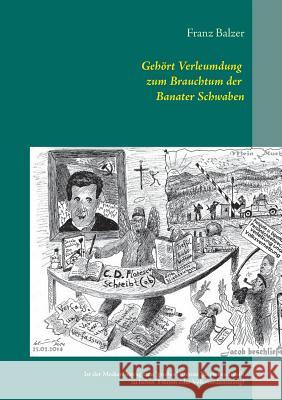 Gehört Verleumdung zum Brauchtum der Banater Schwaben?: Was ist gesellschaftlicher Wandel: Lug, Betrug und Heuchelei? Franz Balzer 9783738608458 Books on Demand - książka